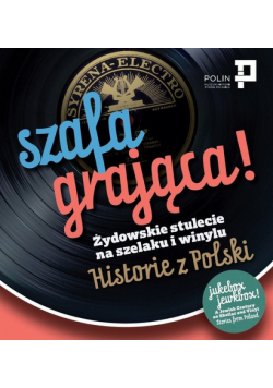 Szafa grająca Żydowskie stulecie na szelaku i winylu. Historie z Polski