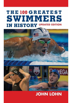 The 100 Greatest Swimmers in History, Updated Edition