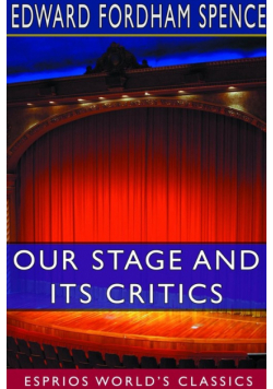 Our Stage and its Critics (Esprios Classics)
