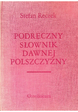 Podręczny słownik dawnej polszczyzny
