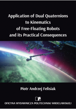 Application of Dual Quaternions to Kinematics of Free - Floating Robots and its Practical Consequences