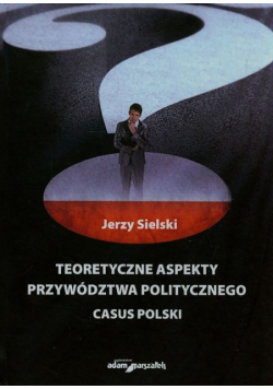 Teoretyczne aspekty przywództwa politycznego
