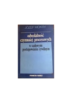 Odwołalność czynności procesowych w sądowym postępowaniu cywilnym