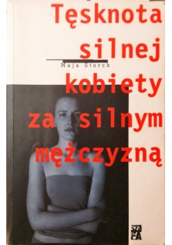 Tęsknota silnej kobiety za silnym mężczyzną