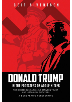 Donald Trump in the Footsteps of Adolf Hitler