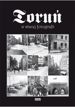 Toruń w starej fotografii