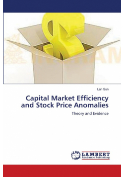 Capital Market Efficiency and Stock Price Anomalies