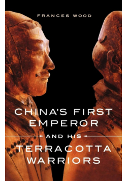 China's First Emperor and His Terracotta Warriors