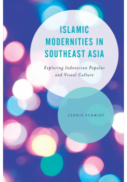 Islamic Modernities in Southeast Asia