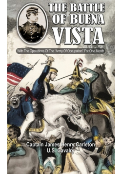 THE BATTLE OF BUENA VISTA  With The Operations Of The "Army Of Occupation" For One Month