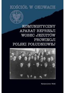 Komunistyczny aparat represji wobec Jezuitów prowincji Polski południowej