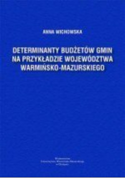 Wichowska determinaty budżetów gmin na przykładzie województwa warmińsko mazurskiego