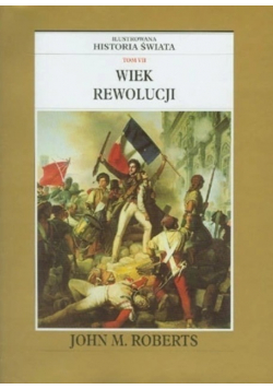 Ilustrowana historia świata Wiek rewolucji Tom VII