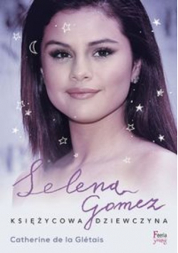 Selena Gomez Księżycowa dziewczyna