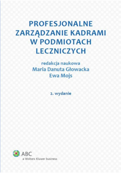 Głowacka Maria Danuta  - Profesjonalne zarządzanie kadrami w zakładach opieki zdrowotnej