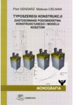 Typoszeregi konstrukcji Zastosowanie podobieństwa konstrukcyjnego i modelu kosztów