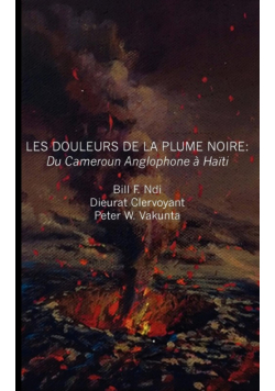 Les douleurs de la plume noire. du Cameroon anglophone à Haïti