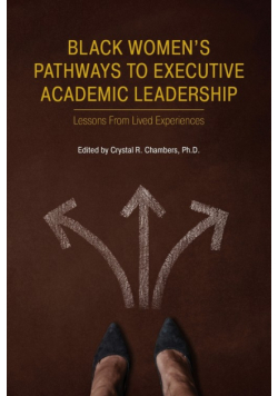 Black Women's Pathways to Executive Academic Leadership