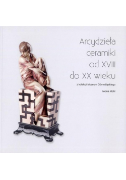 Arcydzieła ceramiki od XVII do XX wieku