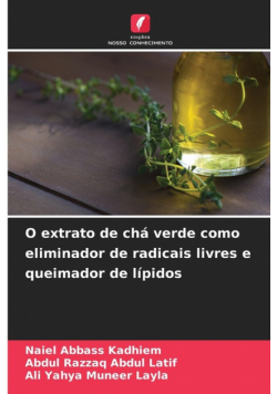 O extrato de chá verde como eliminador de radicais livres e queimador de lípidos