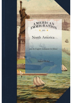 A Visit to North America and the English Settlements in Illinois