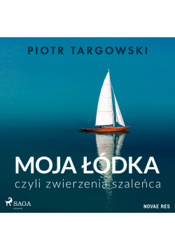 Moja łódka, czyli zwierzenia szaleńca