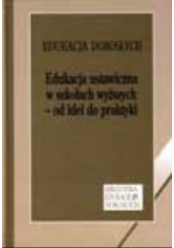 Edukacja ustawiczna w szkołach wyższych - od idei do praktyki
