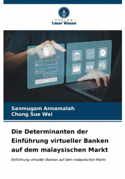 Die Determinanten der Einführung virtueller Banken auf dem malaysischen Markt