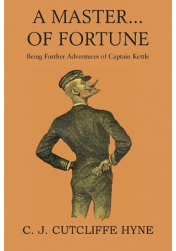 A Master of Fortune, Being Further Adventures of Captain Kettle