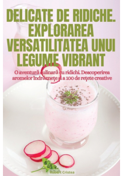 Delicate De Ridiche. Explorarea Versatilitatea Unui Legume Vibrant