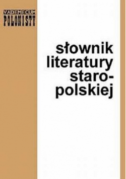 Słownik literatury staro polskiej