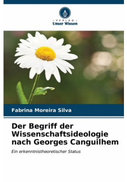 Der Begriff der Wissenschaftsideologie nach Georges Canguilhem