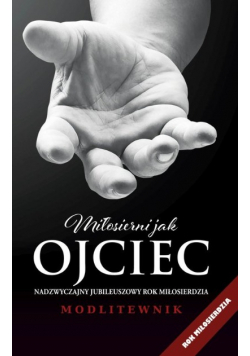 Modlitwenik Miłosierni jak Ojciec