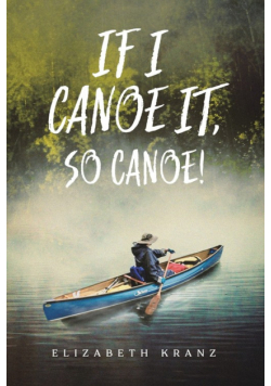 If I Canoe It, So Canoe!