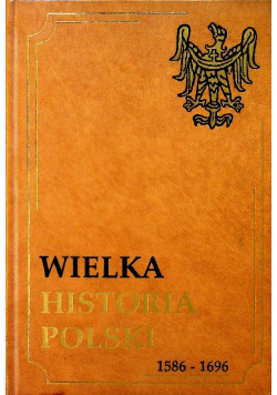 Wielka historia Polski 1586 - 1696