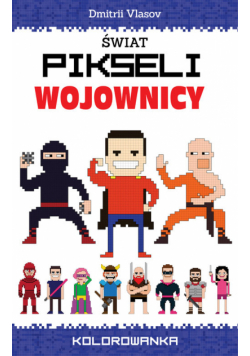 Świat pikseli Wojownicy Kolorowanka