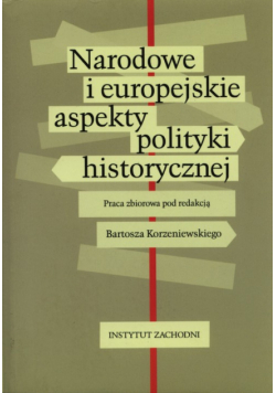 Narodowe i europejskie aspekty polityki historycznej