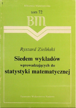 Siedem wykładów wprowadzających do statystyki matematycznej Tom 72