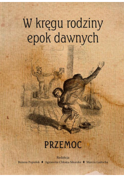 W kręgu rodziny epok dawnych. Przemoc