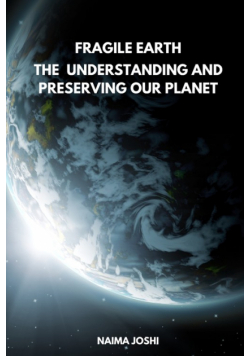 The Fragile Earth Understanding and Preserving Our Planet