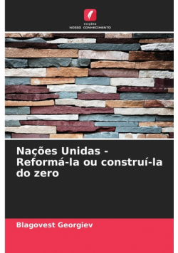 Nações Unidas - Reformá-la ou construí-la do zero