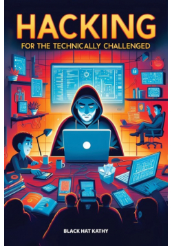 Hacking for the Technically Challenged