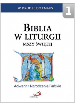 Biblia w Liturgii Mszy Świętej Tom 1 Advent Narodzenie pańskie