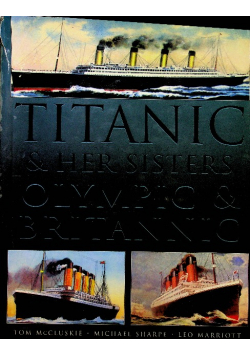 Titanic  Her Sisters Olympic  Britannic