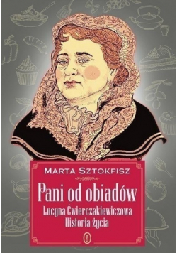 Pani od obiadów Lucyna Ćwieczakiewiczowa Historia życia