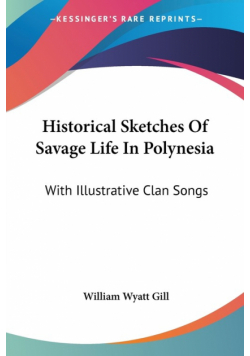 Historical Sketches Of Savage Life In Polynesia
