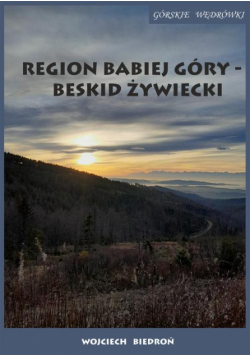 Region Babiej Góry – Beskid Żywiecki Górskie wędrówki