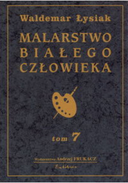 Malarstwo białego człowieka t.7