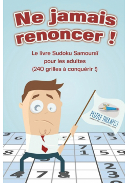 Ne jamais renoncer ! Le livre Sudoku Samouraï pour les adultes (240 grilles à conquérir !)