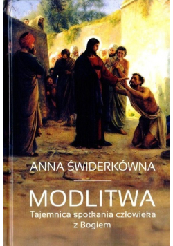 Modlitwa. Tajemnica spotkania człowieka z Bogiem